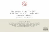 Un mercato per le PMI: AIM Italia e il ruolo dei Commercialisti scenari e prospettive Francesco M. Renne presidente commissione di studio sulla Finanza.