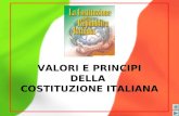 VALORI E PRINCIPI DELLA COSTITUZIONE ITALIANA. Il contenuto dei 139 articoli della Costituzione è frutto dellincontro IDEE VALORI presenti allinterno.