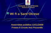 Comune di SantOlcese Provincia di Genova Wi fi a SantOlcese Assemblea pubblica 12/11/2009 Presso il Circolo Arci Piccarello.