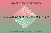 ANACI VERONA PRESENTA: GLI IMPIANTI TECNOLOGICI a cura di: arch. Andrea Carcereri.