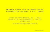 CRINALI DONNE PER UN MONDO NUOVO COOPERATIVA SOCIALE A R.L. ONLUS Corso di Porta Nuova, 32 – 20121 Milano Tel. 02-62690932 – Fax 02-45475919 E-mail info@coopcrinali.it.