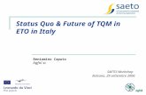 Status Quo & Future of TQM in ETO in Italy Beniamino Caputo Agfol sc SAETO Workshop Bolzano, 29 settembre 2006.