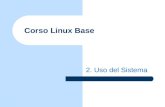 Corso Linux Base 2. Uso del Sistema. © 20032.2Corso Linux Base - Uso del Sistema Logging In (1) Una volta partito il sistema lutente esegue la procedura.
