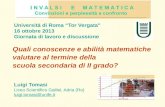 Università di Roma Tor Vergata 16 ottobre 2013 Giornata di lavoro e discussione Quali conoscenze e abilità matematiche valutare al termine della scuola.