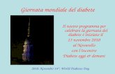 Giornata mondiale del diabete Il nostro programma per celebrare la giornata del diabete è iniziato il 13 novembre 2010 al Novarello con lincontro Diabete.