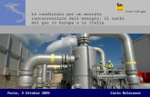 Le condizioni per un mercato concorrenziale dellenergia: il ruolo del gas in Europa e in Italia Pavia, 9 Ottobre 2009Carlo Malacarne.