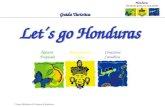 Honduras Un piccolo paese, tre vasti mondi Guida Turistica * Fonte: Ministero di Turismo di Honduras Natura Tropicale Rinascimento Maya Creazione Caraibica.