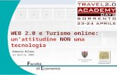 WEB 2.0 e Turismo online: unattitudine NON una tecnologia Roberta Milano 23 Aprile 2009.