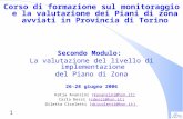 1 Corso di formazione sul monitoraggio e la valutazione dei Piani di zona avviati in Provincia di Torino Secondo Modulo: La valutazione del livello di.