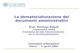 La dematerializzazione dei documenti amministrativi Prof. Pierluigi Ridolfi Componente CNIPA Presidente del GdL interministeriale per la dematerializzazione.