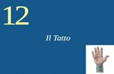 12 Il Tatto. 12 Touch Introduzione La fisiologia del tatto Sensibilità e acuità tattile Percezione tattile.