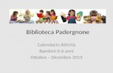 Biblioteca Padergnone Calendario Attività Bambini 0-6 anni Ottobre – Dicembre 2013.