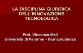 I LA DISCIPLINA GIURIDICA DELLINNOVAZIONE TECNOLOGICA Prof. Vincenzo Meli Università di Palermo - Giurisprudenza.