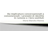 Maria Manoliu-Manea. Premesse teoriche: implicature conversazionali e convenzionali Pronomi di identità in rumeno e il loro valore pragmatico Acelaşi.