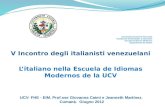 V Incontro degli italianisti venezuelani Litaliano nella Escuela de Idiomas Modernos de la UCV UCV- FHE - EIM. Prof.sse Giovanna Caimi e Jeanneth Martínez.
