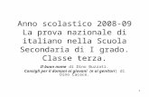 1 Anno scolastico 2008-09 La prova nazionale di italiano nella Scuola Secondaria di I grado. Classe terza. Il buon nome di Dino Buzzati. Consigli per il.