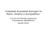 Comitati Aziendali Europei in Italia: Analisi e prospettive A cura di Claudio Stanzani, Presidente SINDNOVA Aprile 2010.