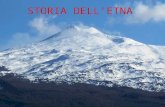 STORIA DELLETNA. CARTA DI IDENTITA: PAESE: Italia REGIONE:Sicilia PROVINCIA: Catania ALTEZZA: 3343 mt ULTIMA ERUZIONE:2012.