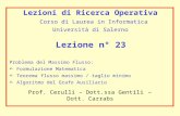 Lezione n° 23 Problema del Massimo Flusso: - Formulazione Matematica - Teorema flusso massimo / taglio minimo - Algoritmo del Grafo Ausiliario Lezioni.