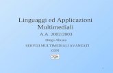 1 Linguaggi ed Applicazioni Multimediali A.A. 2002/2003 Diego Alicata SERVIZI MULTIMEDIALI AVANZATI CON.