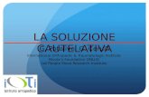 LA SOLUZIONE CAUTELATIVA G. Potalivo, G. Cerulli International Orthopedic & Traumatologic Institute Nicolas Foundation ONLUS Let People Move Research Institute.