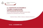 Ferrara, 19 DICEMBRE 2012 IL CONTESTO ECONOMICO Lanalisi congiunturale delleconomia ferrarese IL CONTESTO ECONOMICO Lanalisi congiunturale delleconomia.