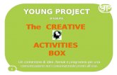 YOUNG PROJECT presenta The CREATIVE ACTIVITIES BOX YOUNG PROJECT presenta The CREATIVE ACTIVITIES BOX 1.