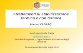 I trattamenti di stabilizzazione termica e non termica Master VAPRAQ Prof.ssa Paola Pittia ppittia@unite.it Facoltà di Agraria – Dipartimento di Scienze.
