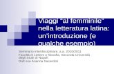 Viaggi al femminile nella letteratura latina: unintroduzione (e qualche esempio) Seminario interdisciplinare, a.a. 2010/2011 Facoltà di Lettere e filosofia,