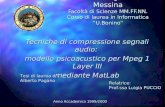 Università degli studi di Messina Facoltà di Scienze MM.FF.NN. Corso di laurea in Informatica U.Bonino Tecniche di compressione segnali audio: modello.
