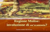 1 Regione Molise: involuzione di uneconomia? Il quadro economico delle Province a cura di A. Lombari.