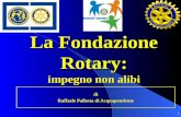1 di Raffaele Pallotta di Acquapendente La Fondazione Rotary: impegno non alibi.