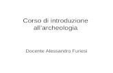 Corso di introduzione allarcheologia Docente Alessandro Furiesi.