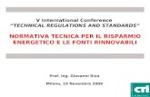 V International Conference TECHNICAL REGULATIONS AND STANDARDS NORMATIVA TECNICA PER IL RISPARMIO ENERGETICO E LE FONTI RINNOVABILI Prof. Ing. Giovanni.