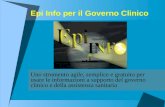 Epi Info per il Governo Clinico Uno strumento agile, semplice e gratuito per usare le informazioni a supporto del governo clinico e della assistenza sanitaria.