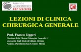 LEZIONI DI CLINICA CHIRURGICA GENERALE Prof. Franco Uggeri Direttore della Clinica Chirurgica Generale 1 a Università degli Studi di Milano-Bicocca Azienda.