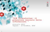 1 "ECM (R)evolution: il potenziale nascosto delle informazioni " Giancarlo SASSI Segrate – 18 Novembre, 2010.