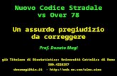 Nuovo Codice Stradale vs Over 78 Un assurdo pregiudizio da correggere Prof. Donato Magi già Titolare di Biostatistica: Università Cattolica di Roma 380.4228257.