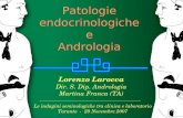 Patologie endocrinologiche e Andrologia Patologie endocrinologiche e Andrologia Lorenzo Larocca Dir. S. Dip. Andrologia Martina Franca (TA) Le indagini.