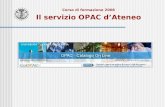 Corso di formazione 2008 Il servizio OPAC dAteneo Paolo Nassi Università degli studi di Pavia Responsabile Servizio Catalogo Unico Tel.: 0382 985324 E-mail.