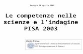 Le competenze nelle scienze e lindagine PISA 2003 Mario Branca, Dipartimento di Chimica dellUniversità di Sassari, SSIS Sardegna sezione di Sassari. Perugia.
