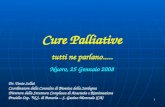 1 Cure Palliative tutti ne parlano..... Nuoro, 25 Gennaio 2008 Dr. Tonio Sollai Coordinatore della Consulta di Bioetica della Sardegna Direttore della.