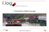 Www.metrocargo.it Liniziativa Metrocargo.  I.Log è una società nata per la promozione e lo sviluppo di iniziative innovative nel campo.