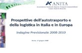 Roma, 17 giugno 2008 Prospettive dellautotrasporto e della logistica in Italia e in Europa Indagine Previsionale 2008-2010 Associazione Nazionale Imprese.