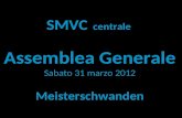 SMVC centrale Assemblea Generale Sabato 31 marzo 2012 Meisterschwanden.