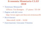 Economia Monetaria CLEF 2010 Tommaso Monacelli Ufficio: Via Rontgen - 5° piano / D1-04 Pagina web del corso  Ricevimento.