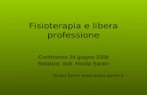 Fisioterapia e libera professione Conferenza 24 giugno 2008 Relatore: dott. Nicola Santin Studio Santin .