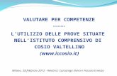 LUTILIZZO DELLE PROVE SITUATE NELLISTITUTO COMPRENSIVO DI COSIO VALTELLINO () Milano, 28 febbraio 2012 - Relatrici: Cazzaniga Elvira e Pezzola.