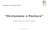 Dott.ssa Cristina Vincenzi1 Bologna, 16 novembre 2005 Occlusione e Postura Relatore: Dott.ssa Cristina Vincenzi.