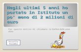 Negli ultimi 5 anni ho portato in Istituto un po meno di 2 milioni di euro Per questo motivo mi chiamano La Gallina dalle uova doro Rossella Palomba.